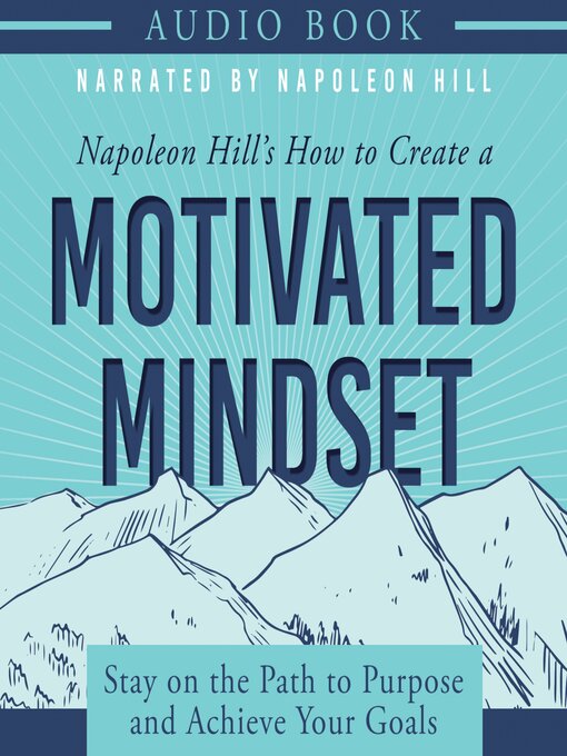 Title details for Napoleon Hill's How to Create a Motivated Mindset by Napoleon Hill - Wait list